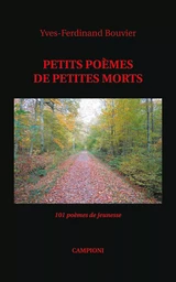 PETITS POÈMES DE PETITES MORTS (101 poèmes de jeunesse)