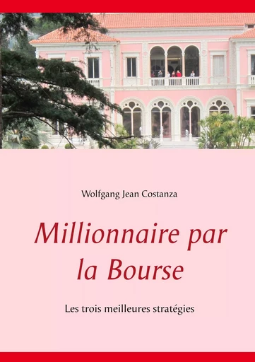 Millionnaire par la Bourse - Wolfgang Jean Costanza - BOOKS ON DEMAND