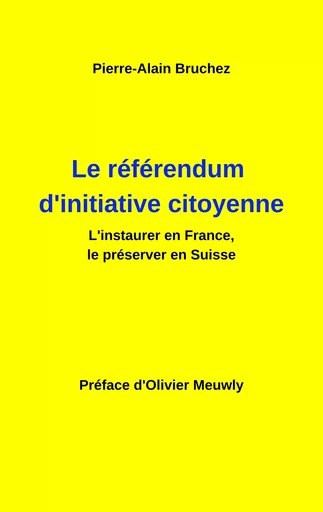 Le référendum d'initiative citoyenne - Pierre-Alain Bruchez - BOOKS ON DEMAND