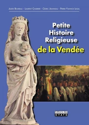 PETITE HISTOIRE RELIGIEUSE DE LA VENDÉE