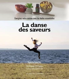 La danse des saveurs : cuisiner avec les huiles essentielles