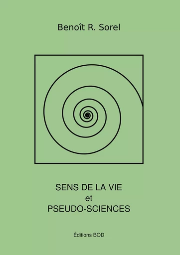 Sens de la vie et pseudosciences - Benoît R. Sorel - BOOKS ON DEMAND