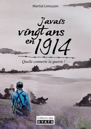 J'AVAIS VINGT ANS EN 1914 ! QUELLE CONNERIE LA GUERRE...