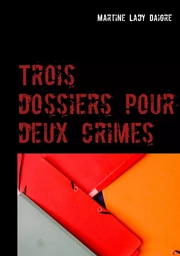 Trois dossiers pour deux crimes