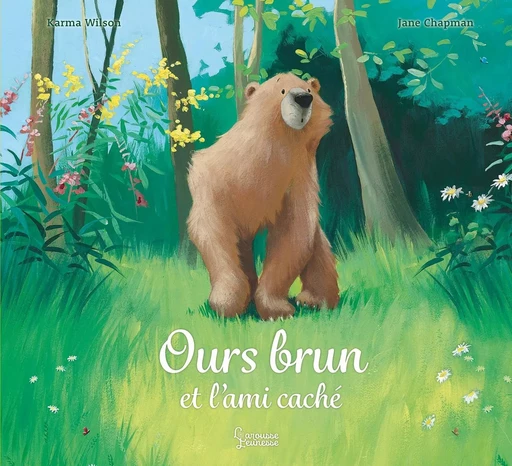 Ours Brun et l'ami caché - Karma Wilson - LAROUSSE