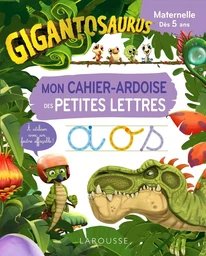 GIGANTOSAURUS Mon cahier ardoise des PETITES LETTRES