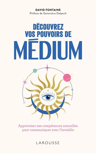 Découvrez vos pouvoirs de médium - David Fontaine - LAROUSSE