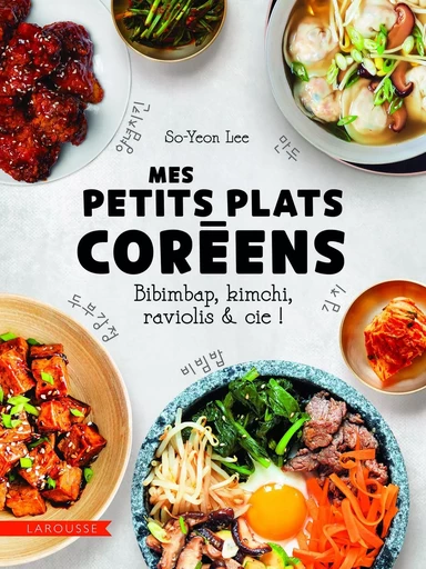 Mes petits plats coréens - So-Yeon Lee - LAROUSSE