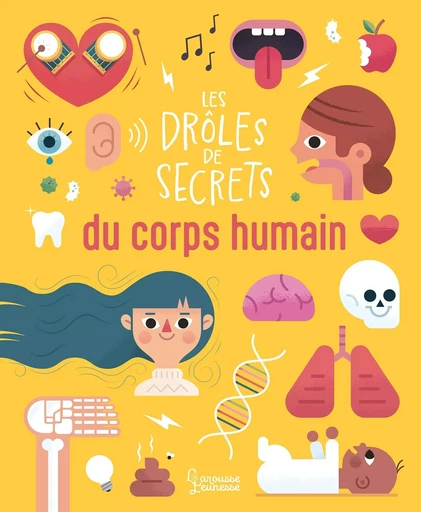 Les drôles de secrets du corps humain -  Diarmuid O Cathain - LAROUSSE