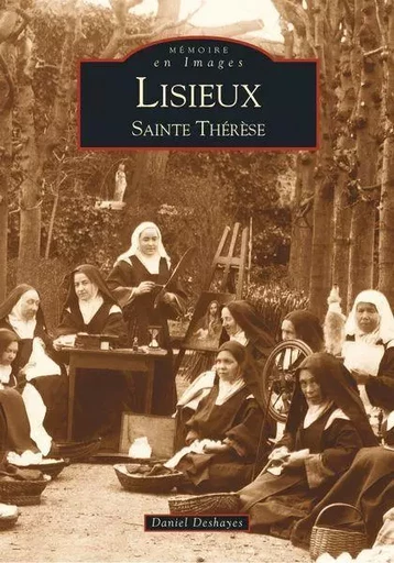 Lisieux - Sainte-Thérèse -  - Editions Sutton