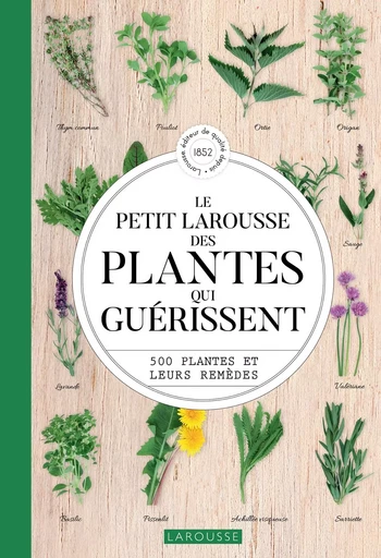 Le Petit Larousse des plantes qui guérissent - Gérard Debuigne, François Couplan - LAROUSSE