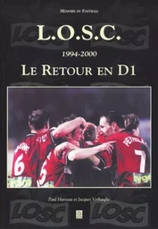 Lille O.S.C. 1994-2000 Le Retour en D1