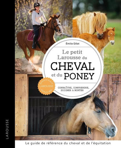 Petit Larousse du cheval et du poney - Émilie Gillet - LAROUSSE