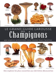 Le grand guide Larousse des champignons