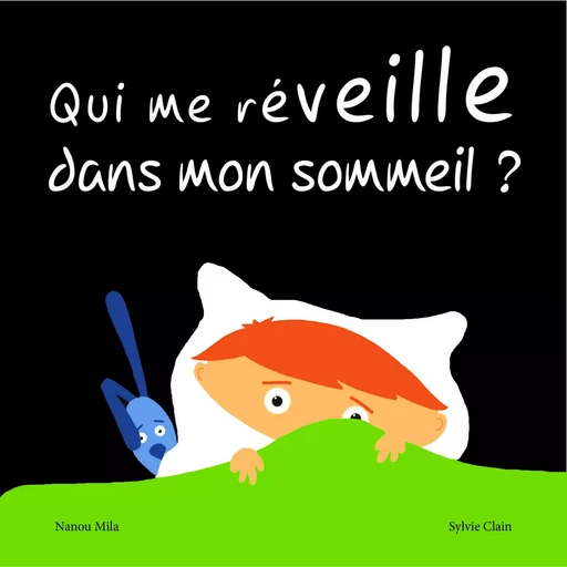 Qui me réveille dans mon sommeil ? - N. Mila S. Clain - VERTE PLUME