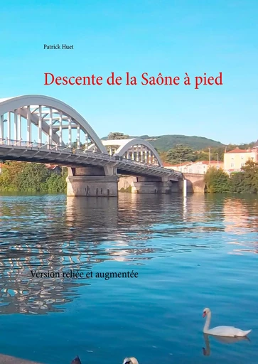 Descente de la Saône à pied - Patrick Huet - BOOKS ON DEMAND