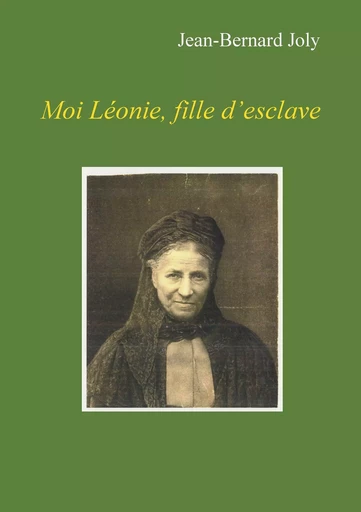 Moi Léonie fille d'esclave - Marie Joly - BOOKS ON DEMAND