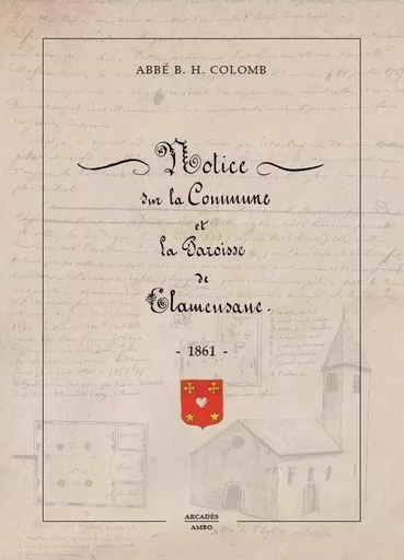 Notice sur la commune et la paroisse de Clamensane - Bruno Hippolyte Colomb - ARCADES AMBO