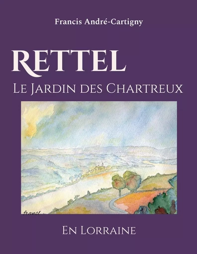 Rettel le Jardin des Chartreux en Lorraine - FRANCIS André-Cartigny - BOOKS ON DEMAND