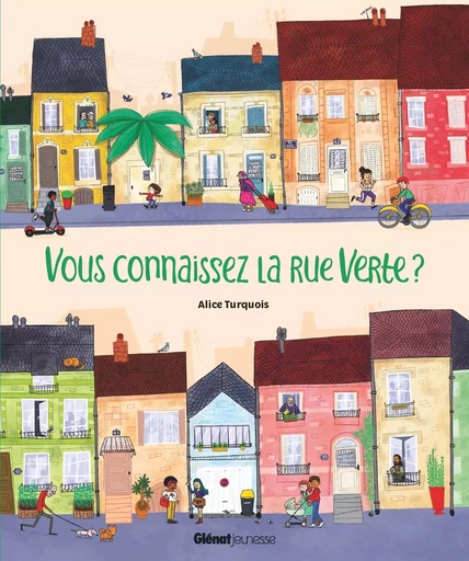 Vous connaissez la rue Verte ? - Alice Turquois - GLENAT JEUNESSE