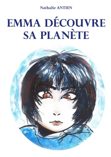 Emma découvre sa planète - Nathalie Antien - BOOKS ON DEMAND