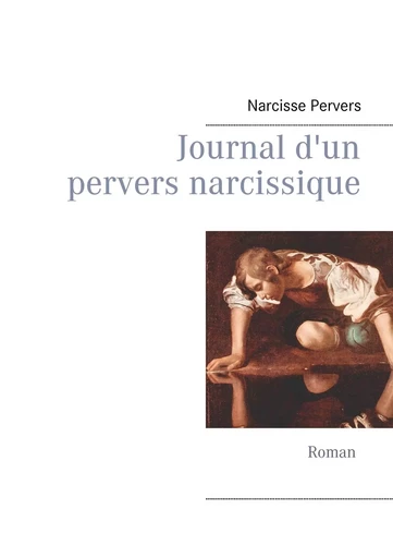 Journal d'un pervers narcissique - Narcisse Pervers - BOOKS ON DEMAND