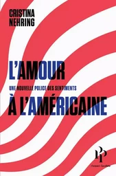 L'Amour à l'américaine. Une nouvelle police des sentiments