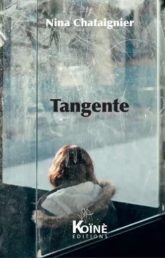 Tangente - Nina Chataignier - KOINE