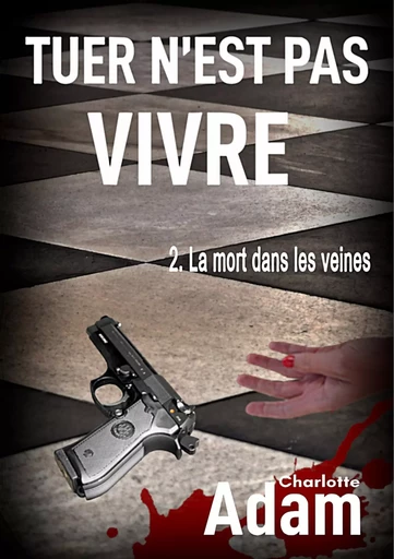 Tuer n'est pas vivre 2 - Charlotte Adam - BOOKS ON DEMAND