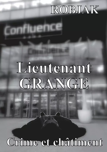 Lieutenant Grange - Crime et châtiment -  Robjak - BOOKS ON DEMAND