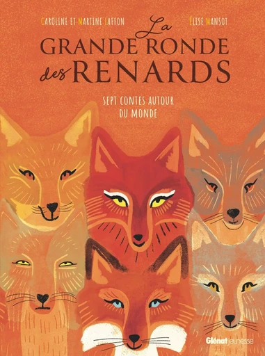 La Grande ronde des renards - Martine Laffon, Caroline Laffon - GLENAT JEUNESSE