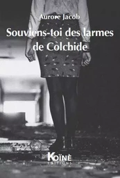 Souviens-toi des larmes de Colchide