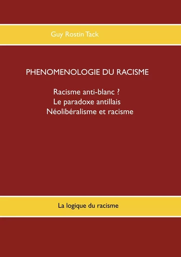 Phénoménologie du racisme - Guy Rostin Tack - BOOKS ON DEMAND