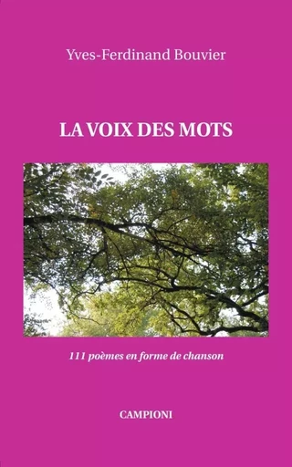 LA VOIX DES MOTS (111 poèmes en forme de chanson) - Yves-Ferdinand Bouvier - CAMPIONI