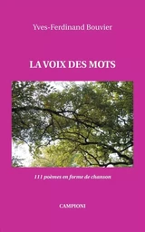 LA VOIX DES MOTS (111 poèmes en forme de chanson)