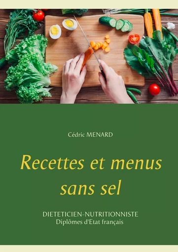 Recettes et menus sans sel - Cédric Menard - BOOKS ON DEMAND