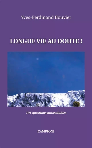 LONGUE VIE AU DOUTE! (101 questions autosolubles) - Yves-Ferdinand Bouvier - CAMPIONI