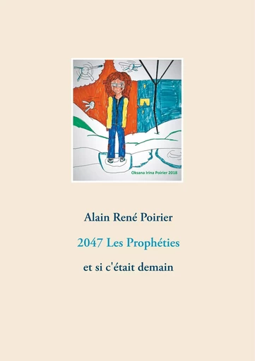 2047 Les Prophéties - Alain René Poirier - BOOKS ON DEMAND