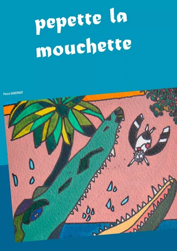 Pépette la mouchette - Pierre DABERNAT - BOOKS ON DEMAND