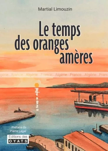 LE TEMPS DES ORANGES AMERES - Martial LIMOUZIN - OYATS