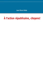 À l'action républicaine, citoyens!