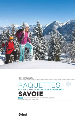 Les plus belles randonnées à raquettes en Savoie T2 - Jean-Marc Lamory - GLENAT