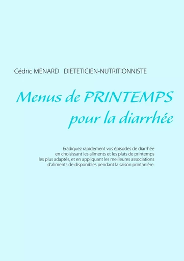 Menus de printemps pour la diarrhée - Cédric Menard - BOOKS ON DEMAND