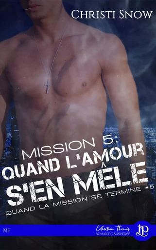 Mission 5 :  Quand l'amour s'en mêle - Christi Snow - JUNO PUBLISHING