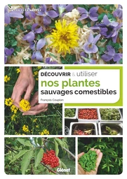 Découvrir et utiliser nos plantes sauvages comestibles