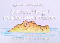 Les contes pour Leïla (Le crocodile qui mangeait des mouches)