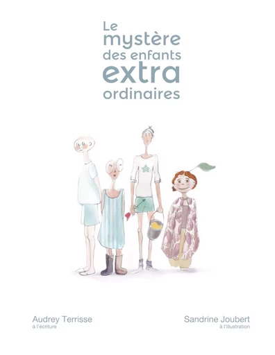 L'histoire des enfants extraordinaires - Audrey Terrisse, Sandrine Joubert - BOOKS ON DEMAND