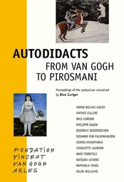 Autodidacts –From Van Gogh to Pirosmani