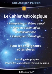 LE CAHIER PRATIQUE : INTERPRETER UN THEME ASTRAL