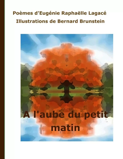 A l'aube du petit matin - Bernard Brunstein, Eugenie Raphaelle Lagacé - BOOKS ON DEMAND